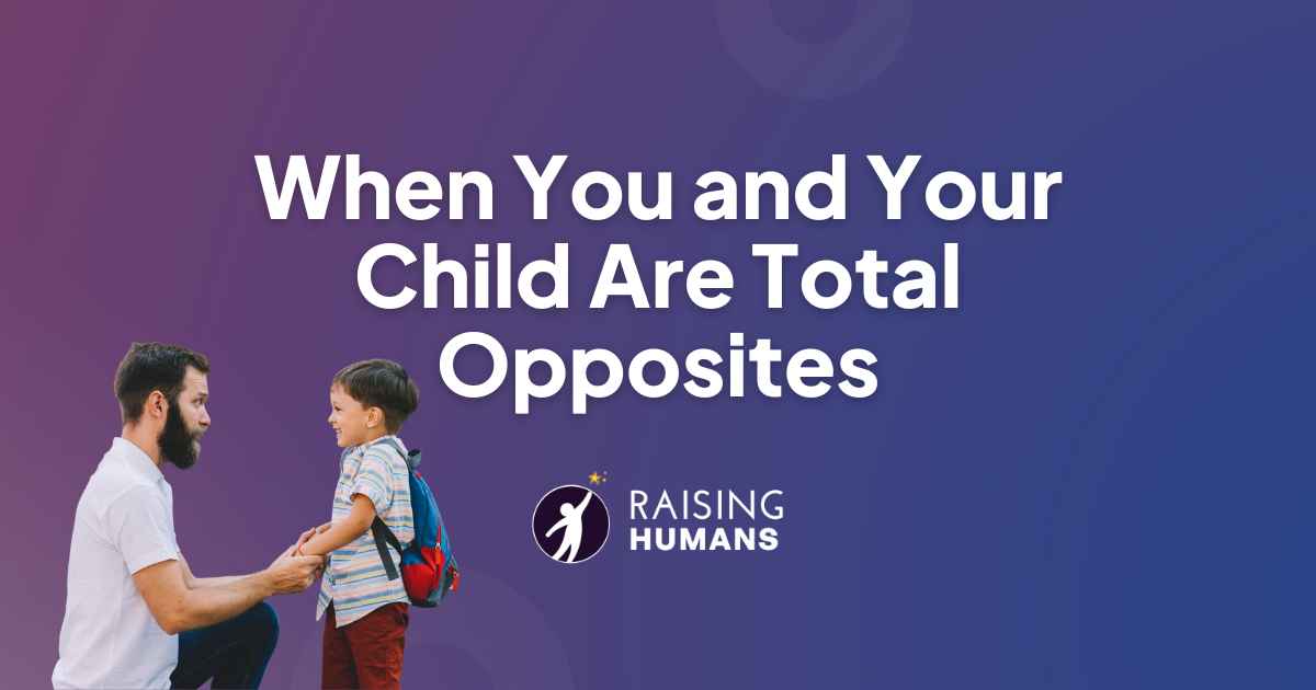 When You and Your Child Are Total Opposites