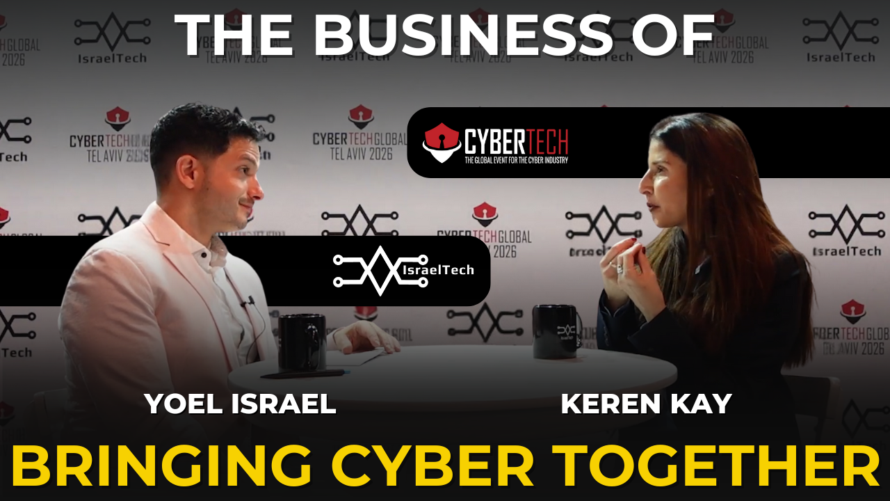 CyberTech Global Taps IsraelTech as Media Partner: A View From the Floor