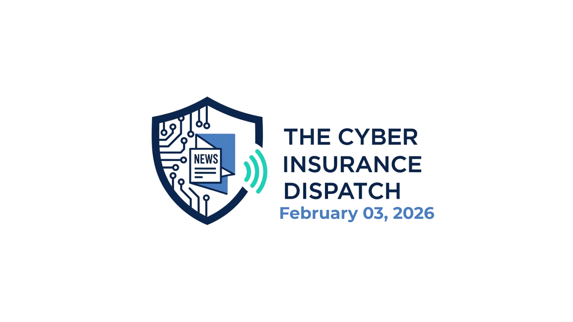 The Cyber Insurance Dispatch: February 03, 2026