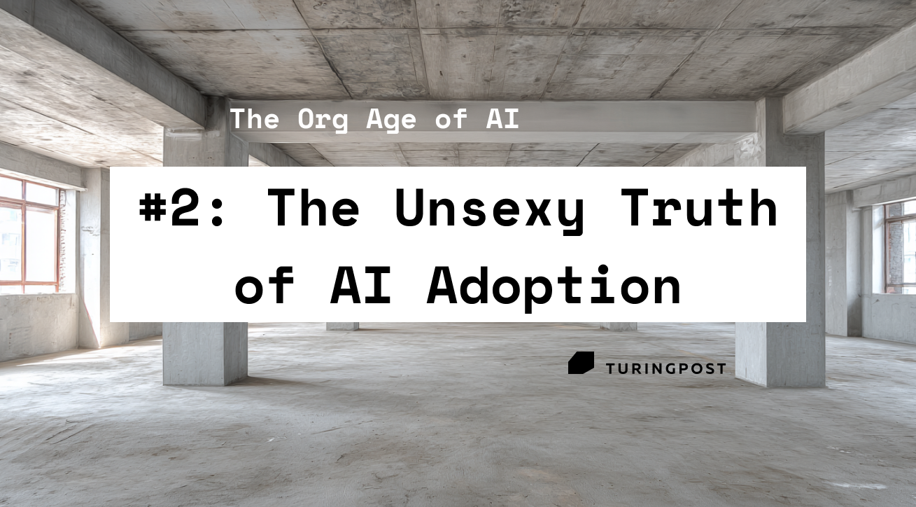#2: The Unsexy Truth of AI Adoption