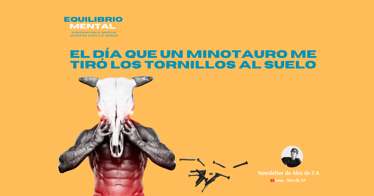 El día que un minotauro me tiró los tornillos al suelo