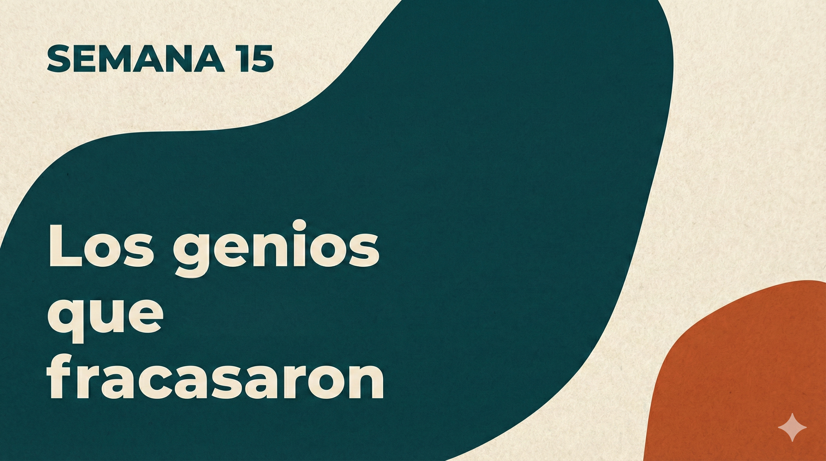 SEMANA 15: Los genios que fracasaron