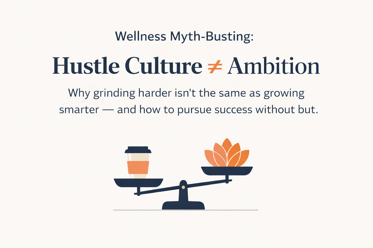 Hustle Culture ≠ Ambition 🔥