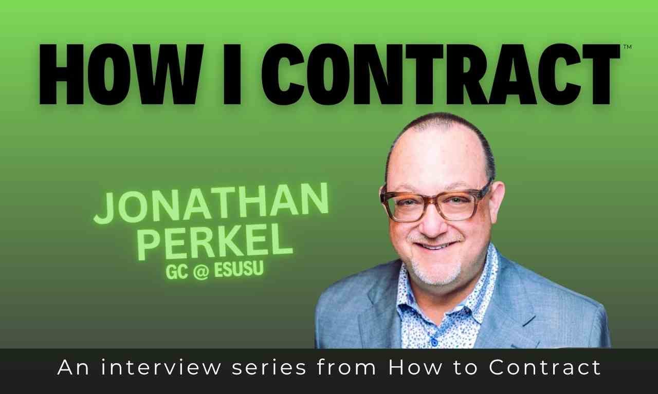 How I Contract: Balancing Risk and Business Objectives With Jonathan Perkel