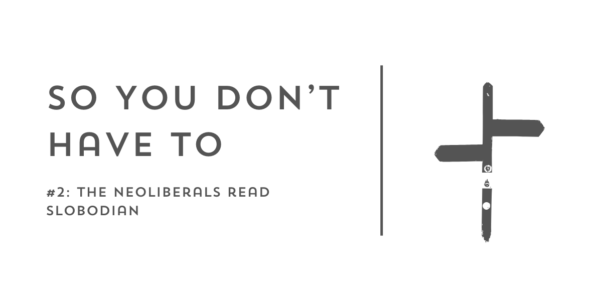 The Neoliberals Read Slobodian