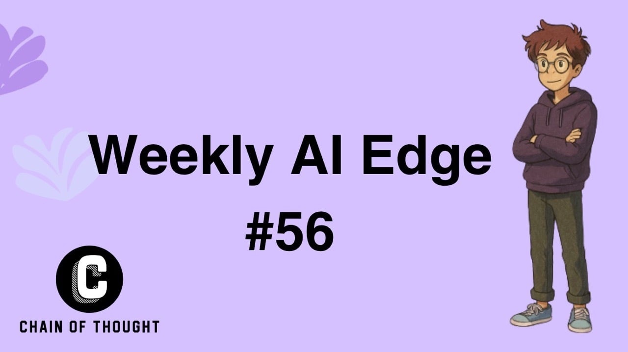 👑 Weekly AI Edge #56: CAMP & GAIA