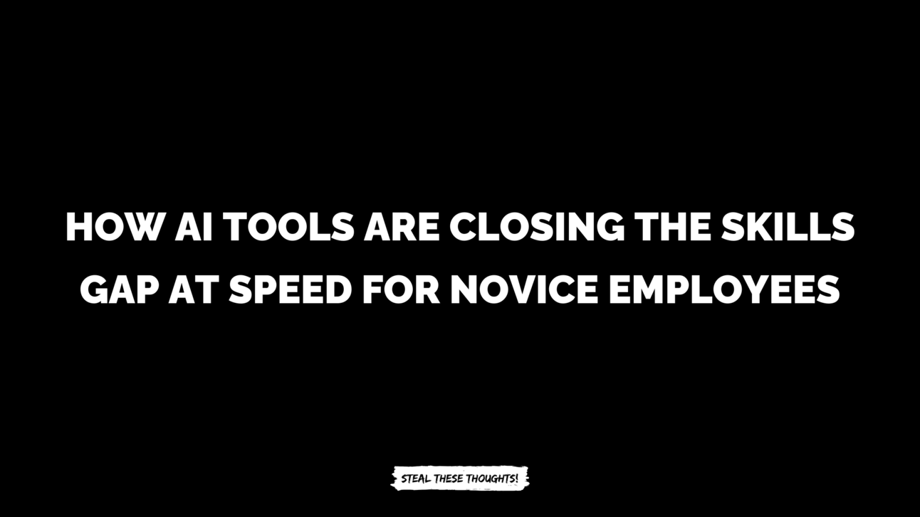 How AI tools are closing the skills gap at speed for novice employees 