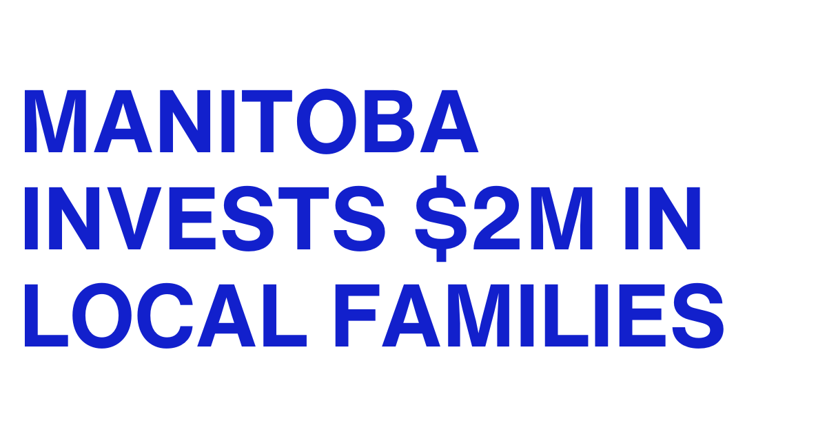 Manitoba Invests $2M in Local Families