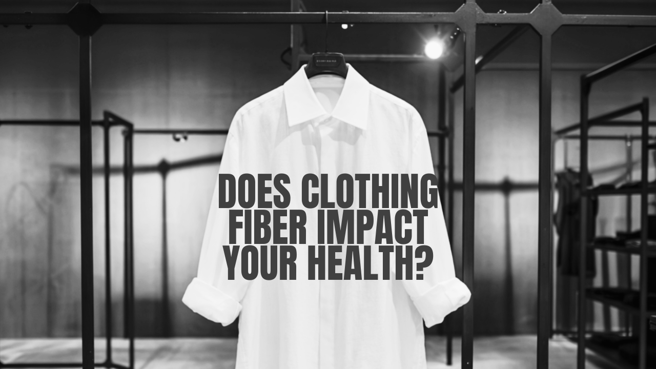 Does Clothing Fiber Impact Your Health?