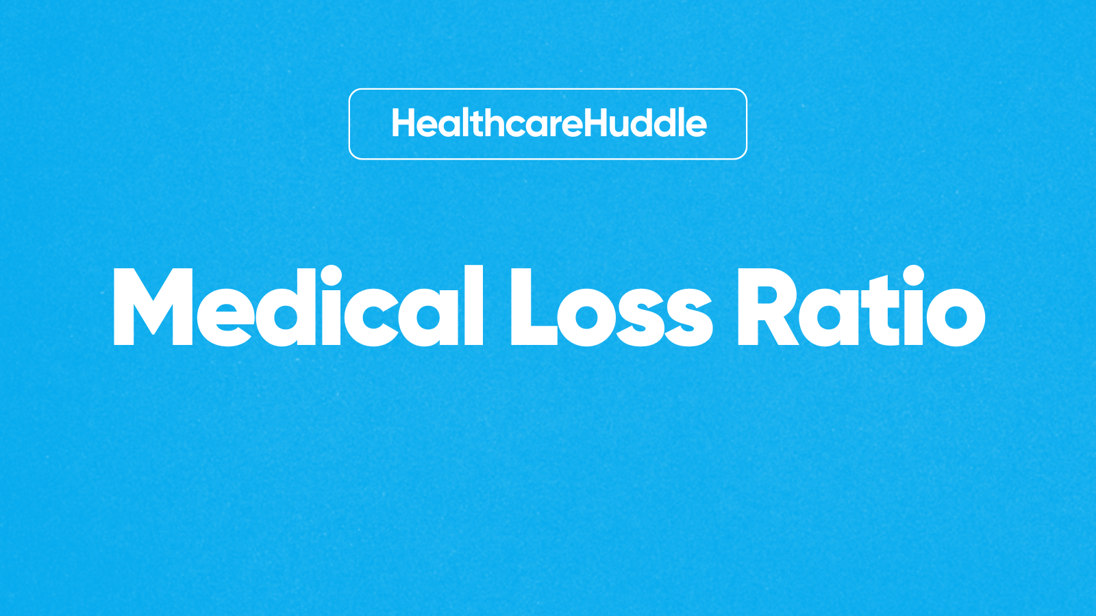 Medical Loss Ratio