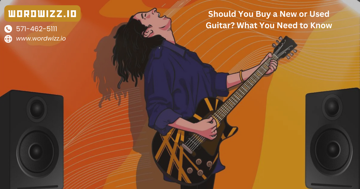 Should You Buy a New or Used Guitar? What You Need to Know
