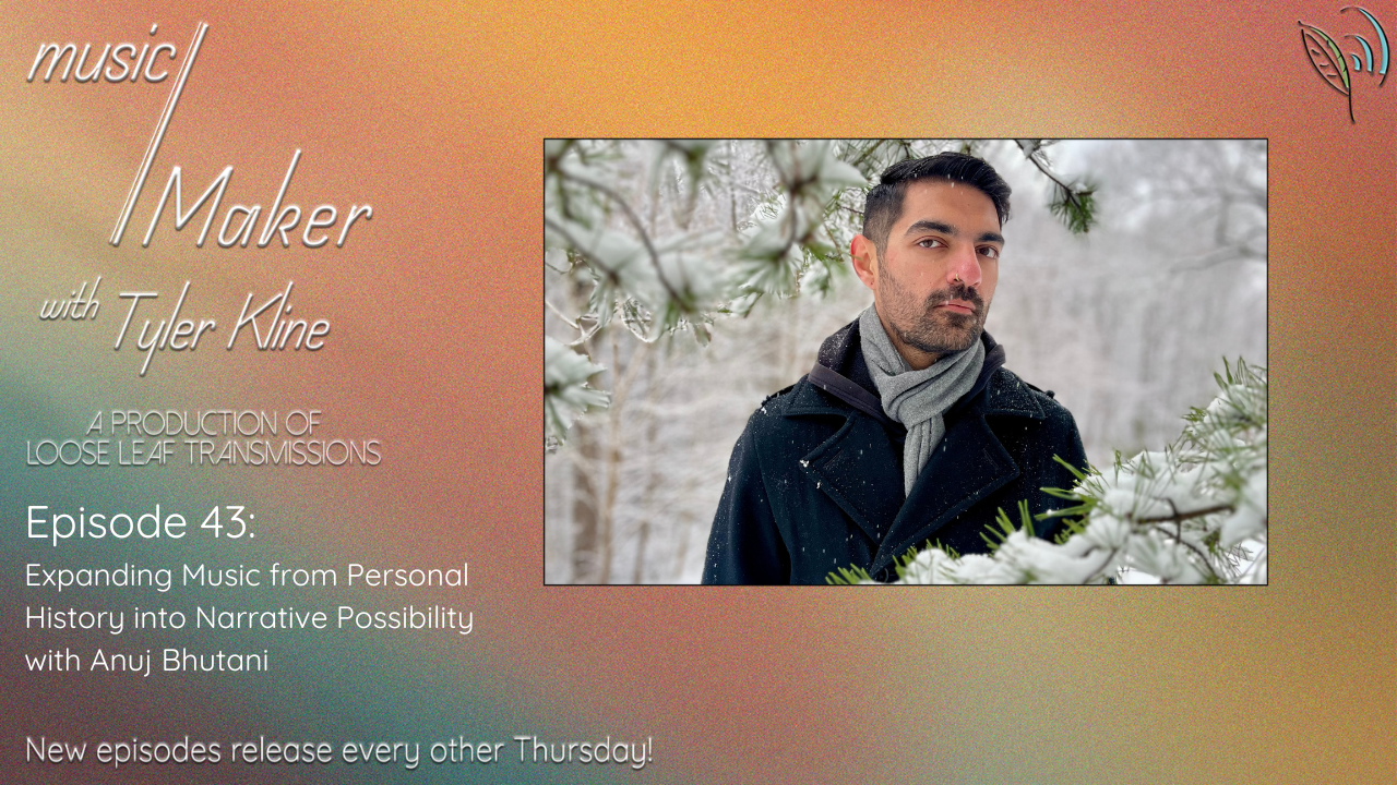 Expanding Music from Personal History into Narrative Possibility with Anuj Bhutani
