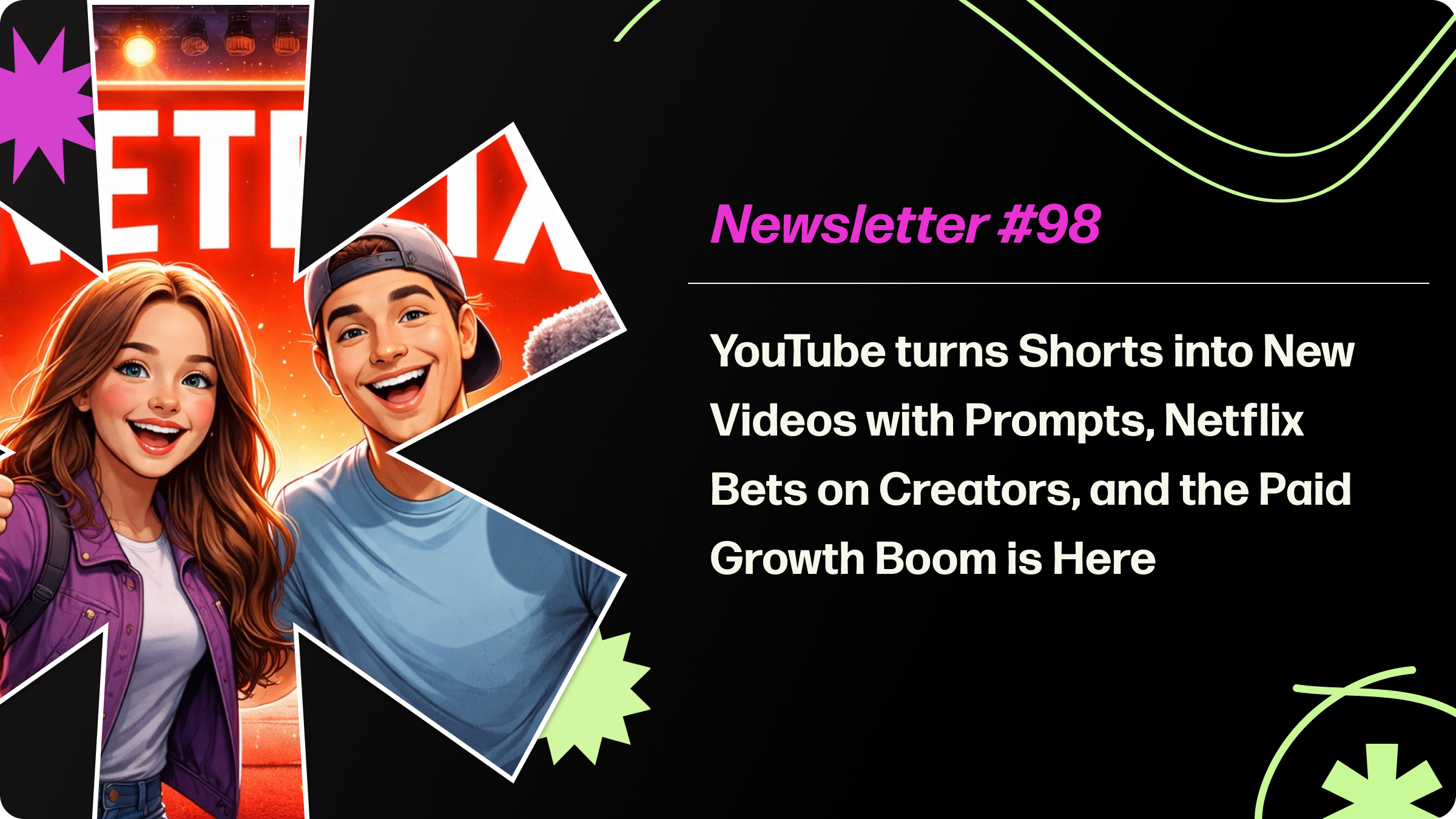 YouTube turns Shorts into New Videos with Prompts, Netflix Bets on Creators, and the Paid Growth Boom is Here