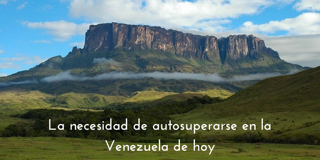La necesidad de autosuperarse en la Venezuela de hoy