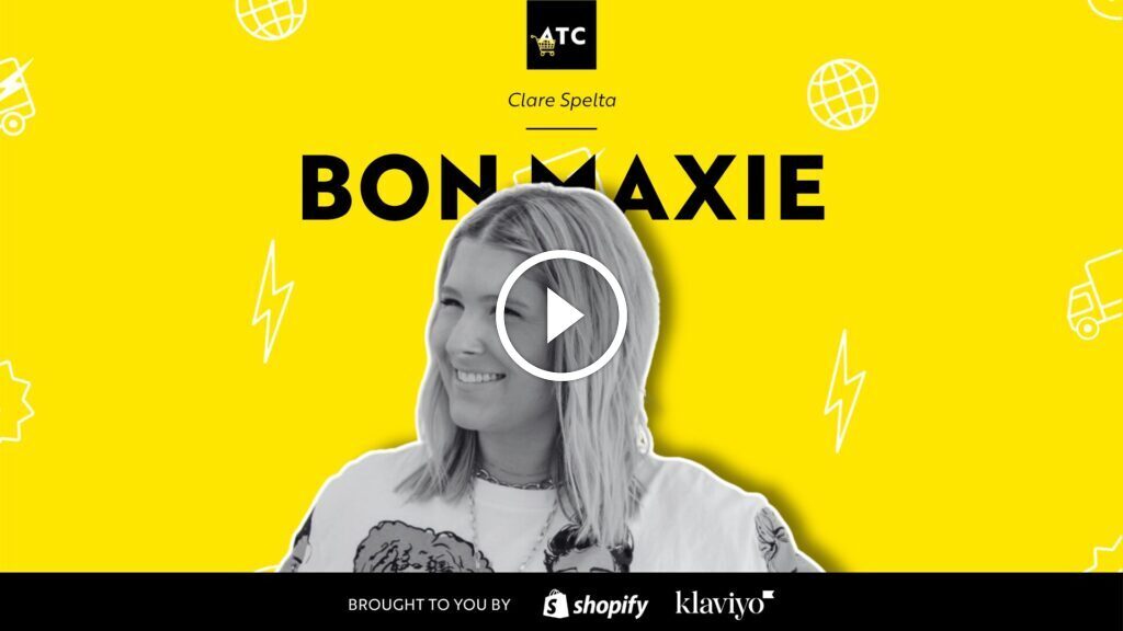 Obsess Over the Details, Win the Customers: Bon Maxie’s Clare Spelta on Smart Ecommerce Growth | #561