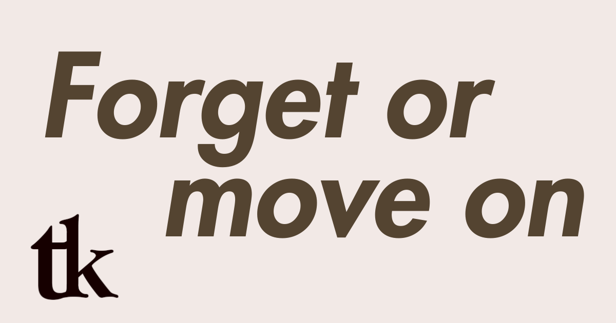 Want to forget what happened?