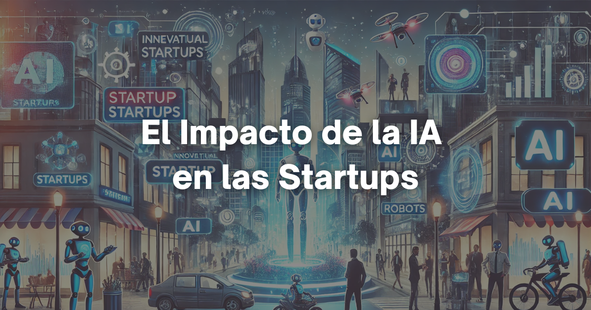 🦄 El Impacto de la IA en las Startups