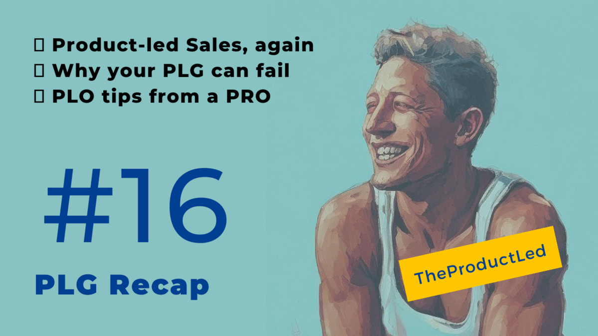 Product-led sales, why your PLG motion can fail, & PLO tips from a PRO