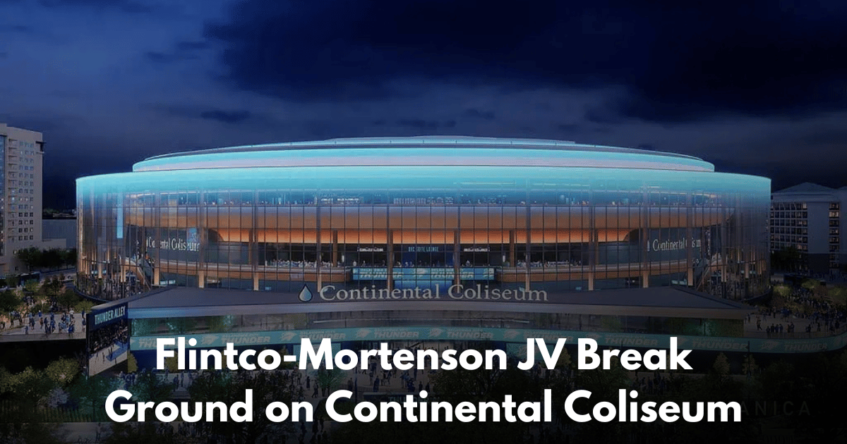 OKC's $900M Continental Coliseum Breaks Ground With Flintco-Mortenson JV