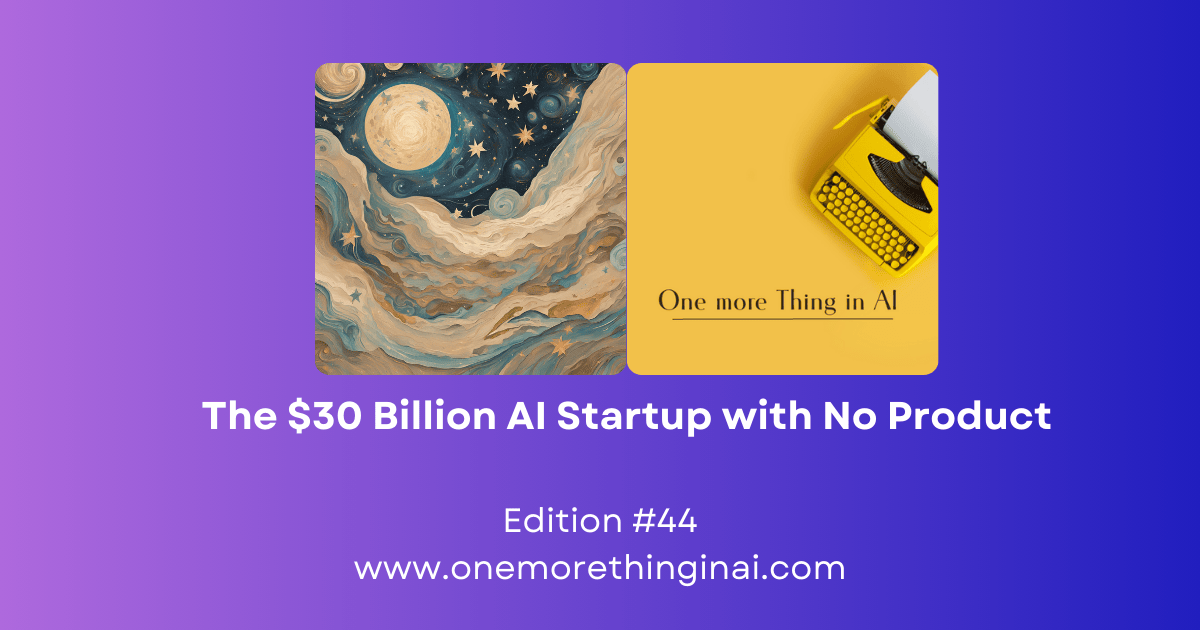 The $30 Billion AI Startup with No Product