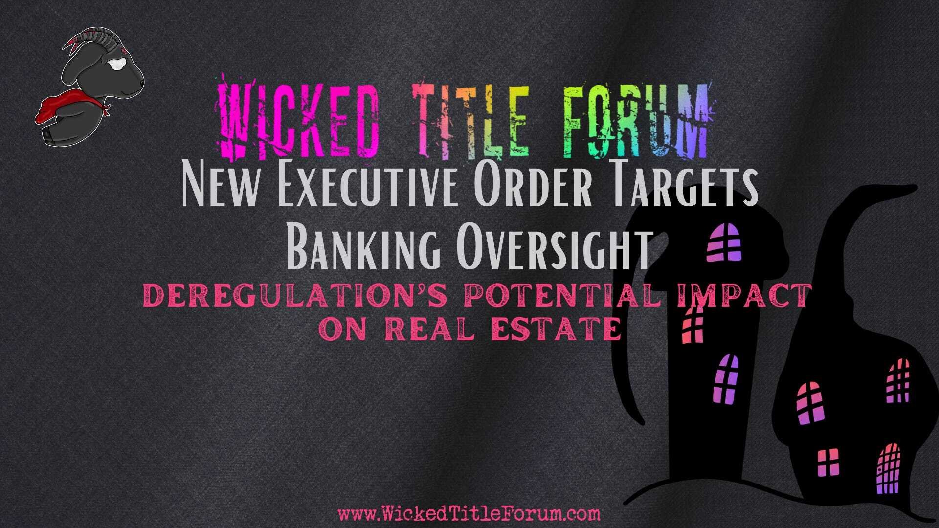 New Executive Order Targets Banking Oversight: Deregulation’s Potential Impact on Real Estate