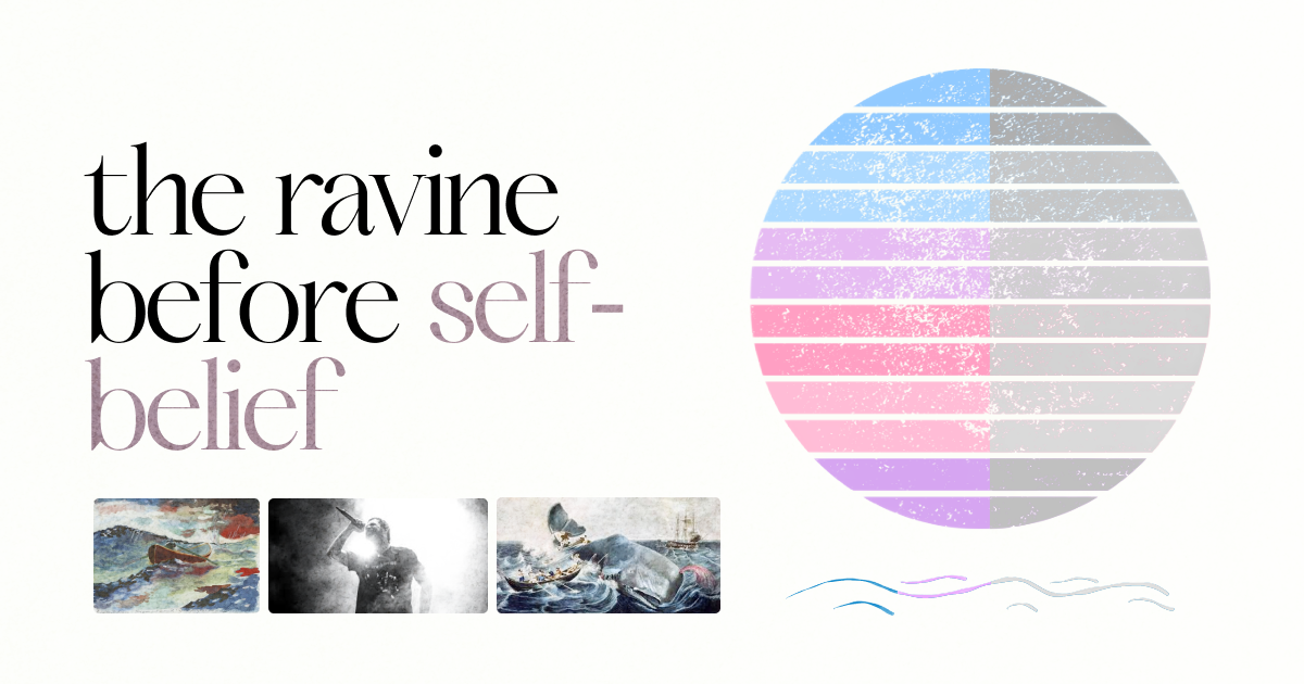 the ravine before self-belief