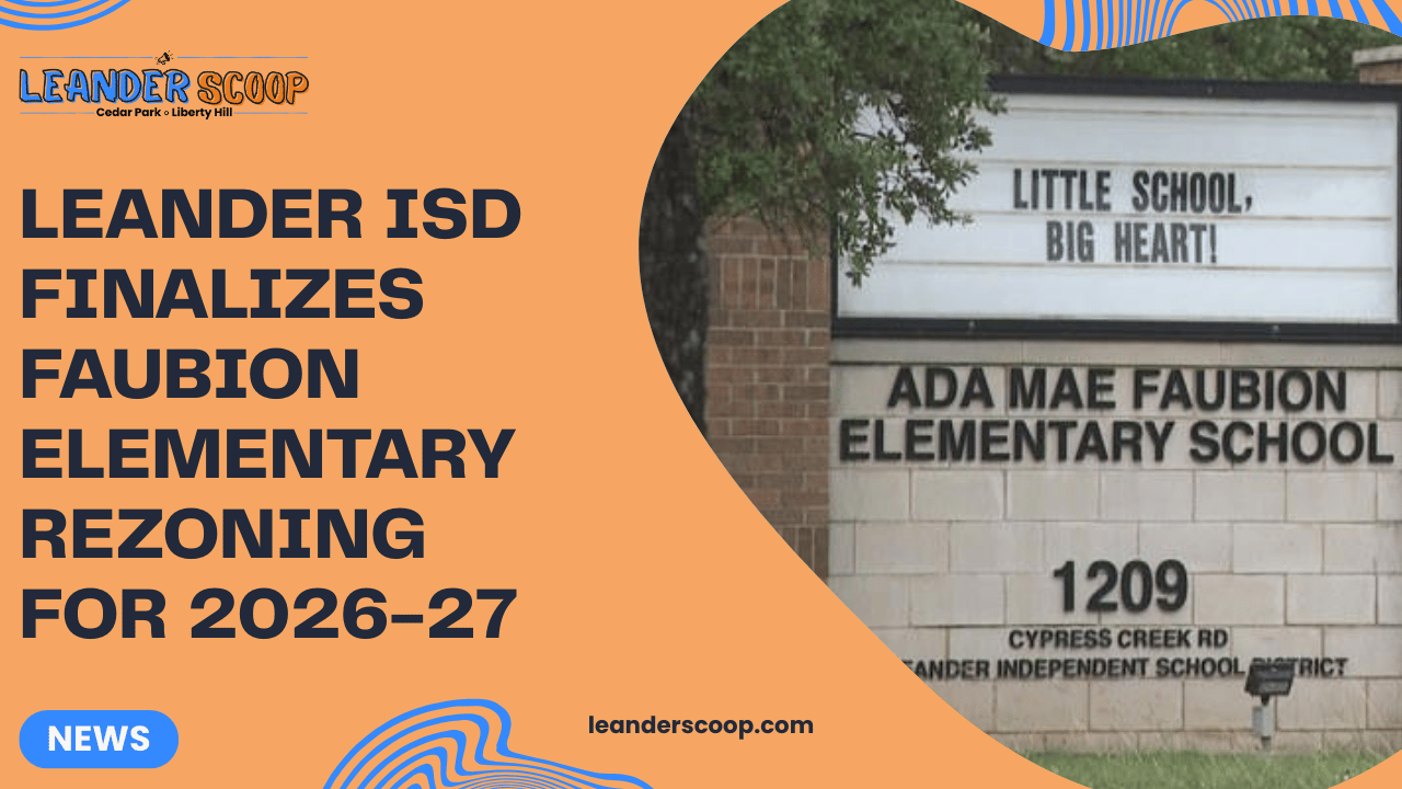 Leander ISD finalizes Faubion Elementary rezoning for 2026-27