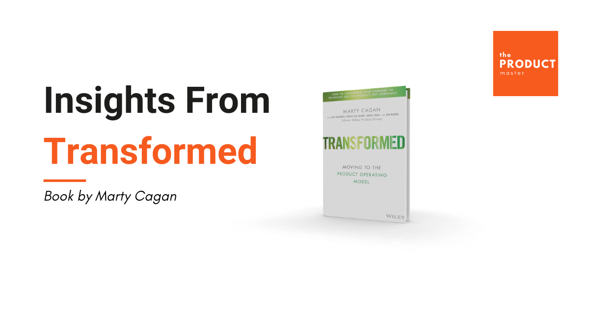 Insights from Transformed book by Marty Cagan