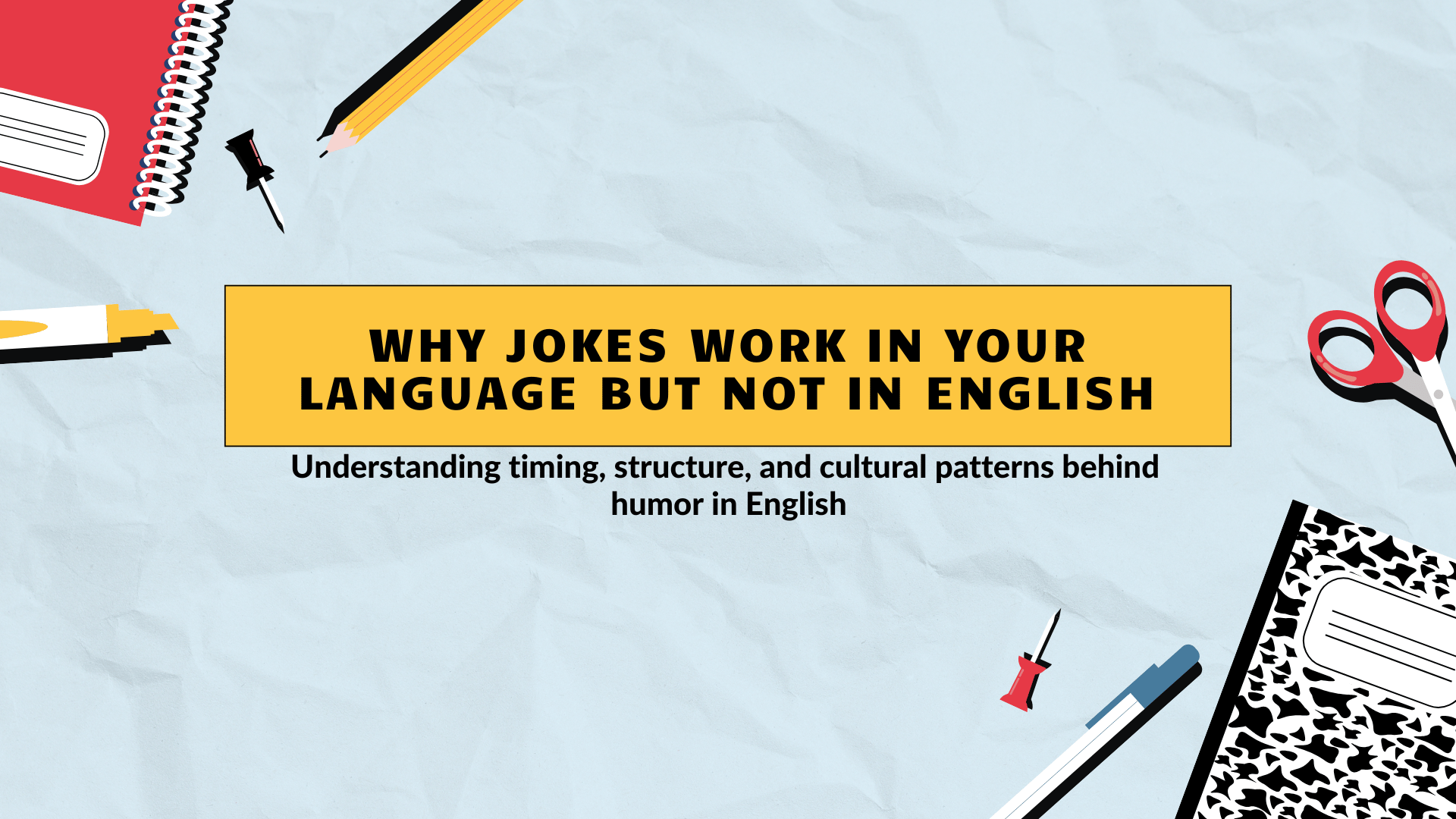 Why Jokes Work in Your Language but Not in English