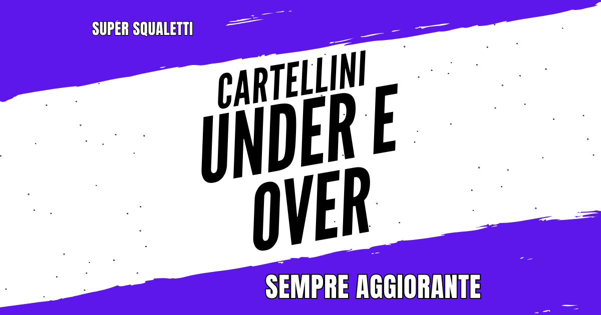 👑 CARTELLINI: UNDER 3.5, OVER 3.5, OVER 4.5, UNDER 5.5