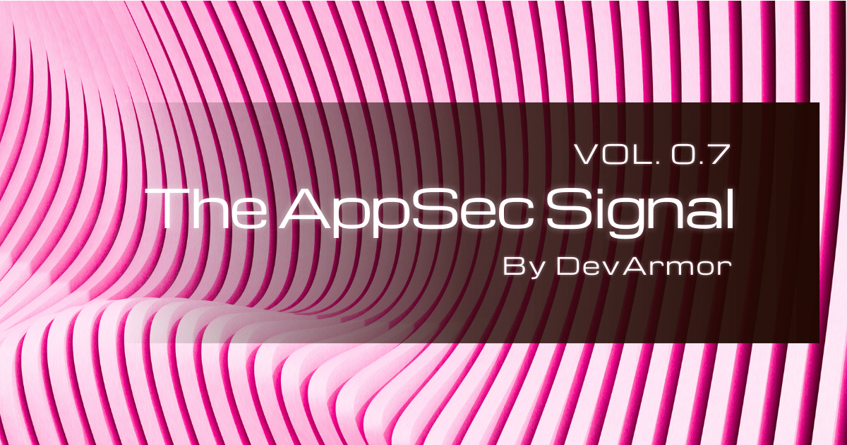 The AppSec Signal - V0.7