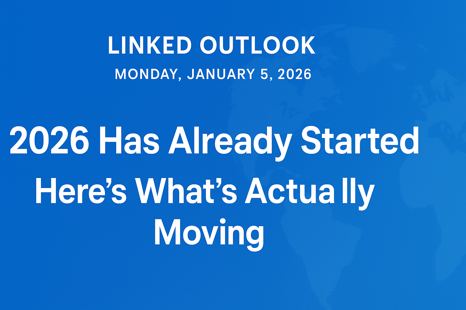 2026 Has Already Started — Here’s What’s Actually Moving