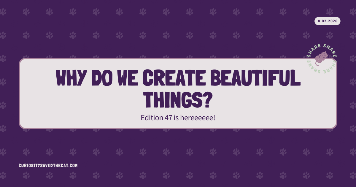 #47: Why do we create beautiful things?