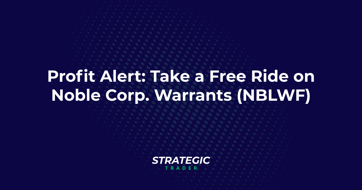 Profit Alert: Take a Free Ride on Noble Corp. Warrants (NBLWF)