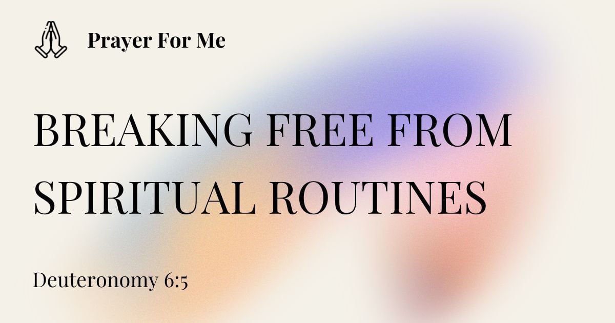Breaking Free from Spiritual Routines