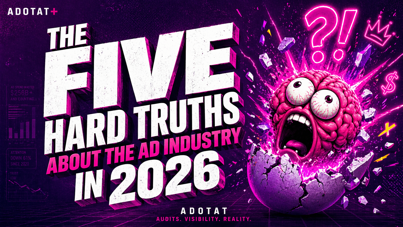 ADOTAT+ The Five Hard Truths About the Ad Industry in 2026 