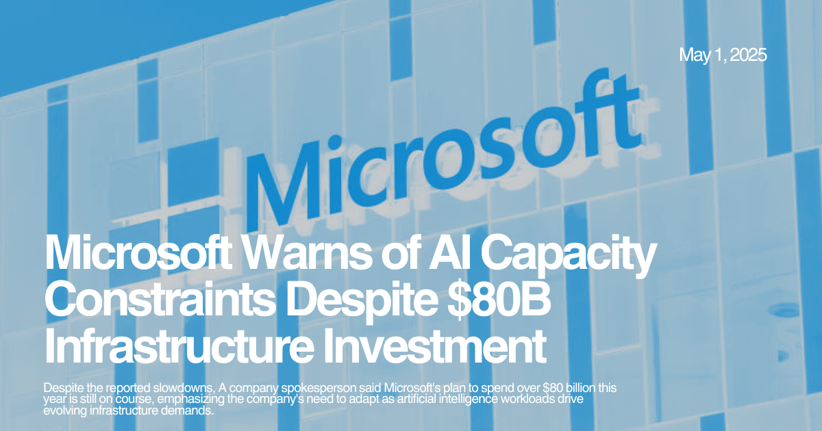 Microsoft Warns of AI Capacity Constraints Despite $80B Infrastructure Investment
