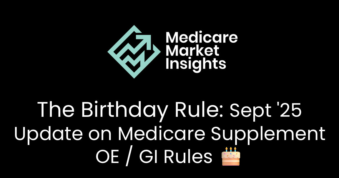 The Birthday Rule: Sept '25 Update on Medicare Supplement OE / GI Rules 🎂