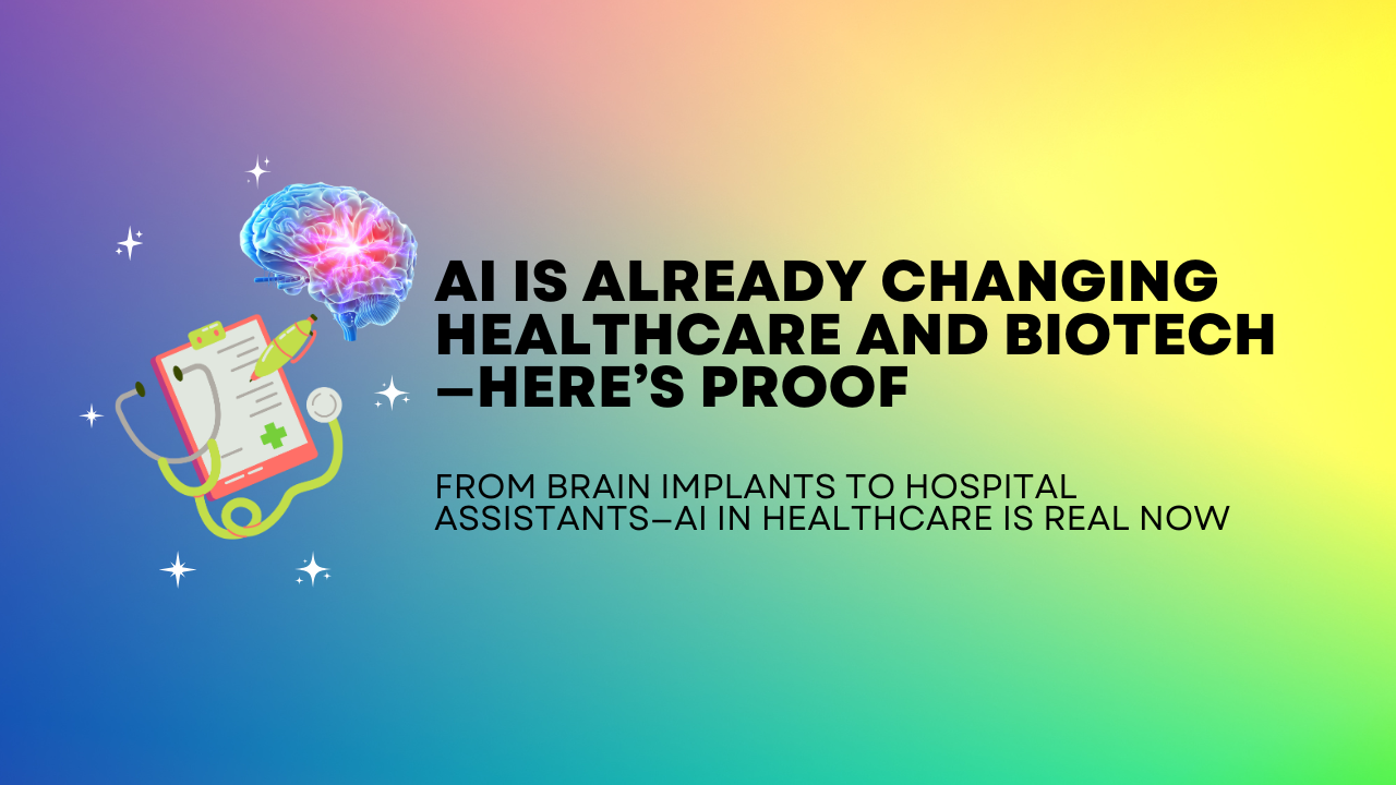 AI Is Already Changing Healthcare and Biotech—Here’s Proof