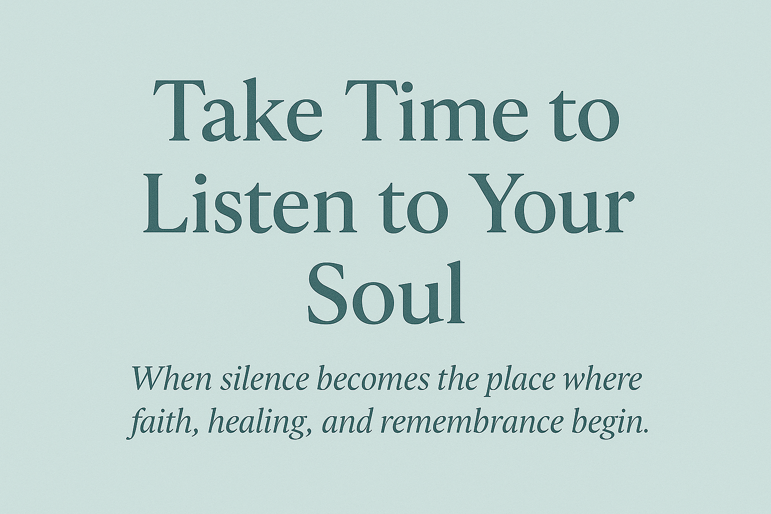 Take Time to Listen to Your Soul
