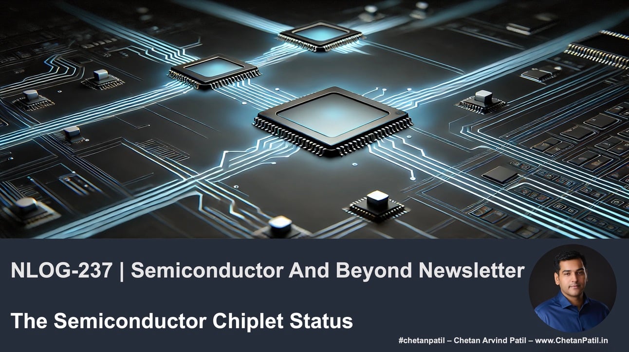 NLOG-237 | Semiconductor And Beyond Newsletter | The Semiconductor Chiplet Status