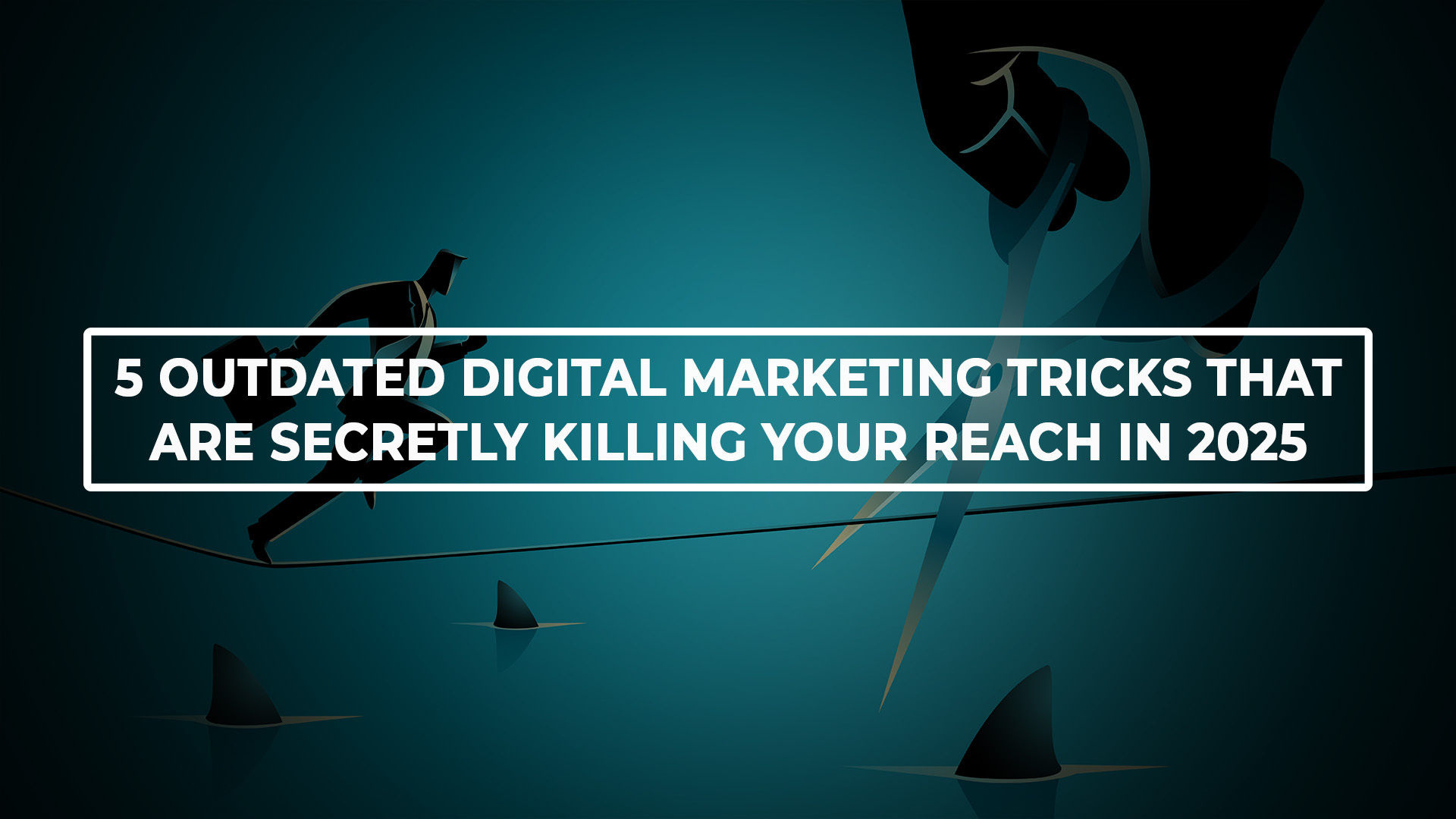 5 Outdated Digital Marketing Tricks That Are Secretly Killing Your Reach in 2025