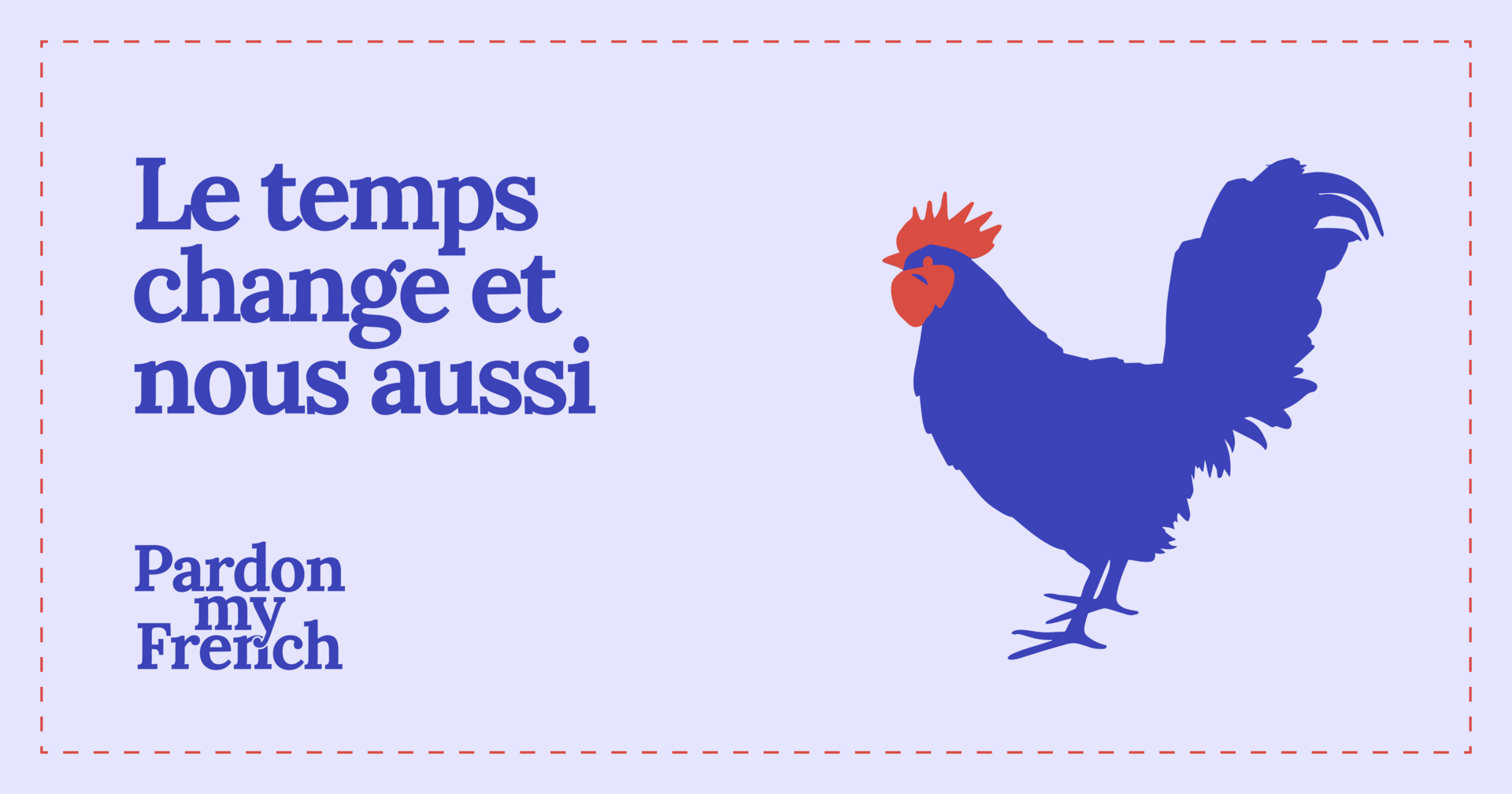 🐓 Le temps change et nous aussi