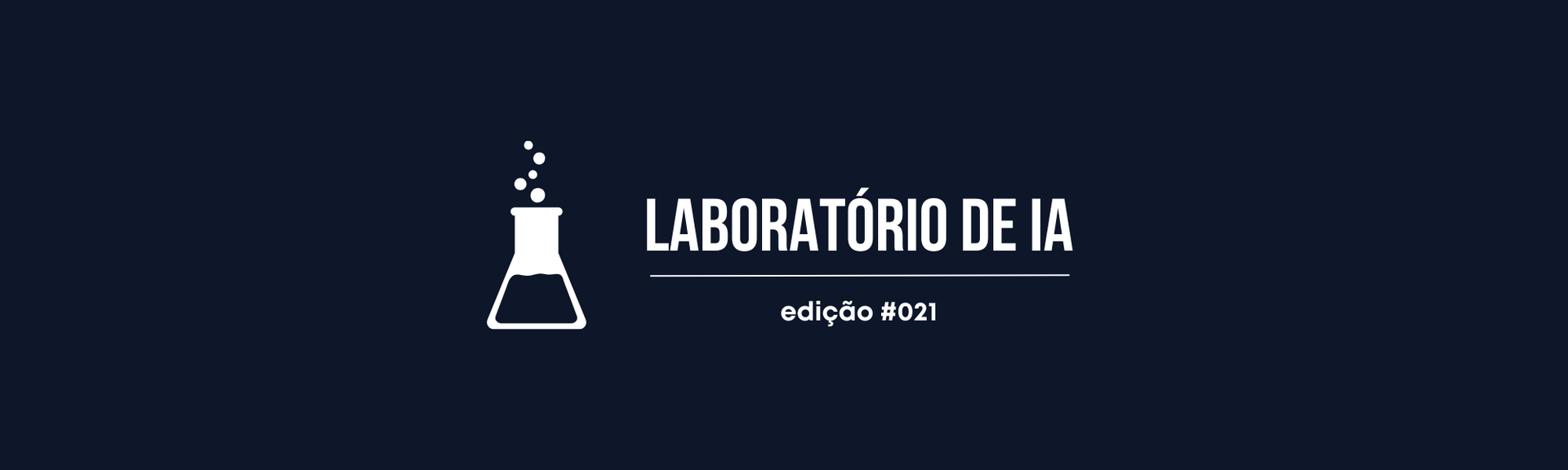 Laboratório de IA | Edição #21