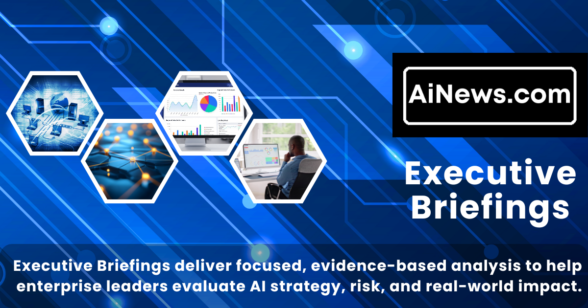 A blue, technology-themed header image for AiNews Executive Briefings featuring four hexagonal visuals: enterprise AI infrastructure, connected data networks representing signal interpretation, analytics dashboards displaying performance metrics, and an executive reviewing AI insights on a computer. The design represents evidence-based analysis, strategic evaluation, and executive decision-making around enterprise AI strategy, risk, and real-world impact.