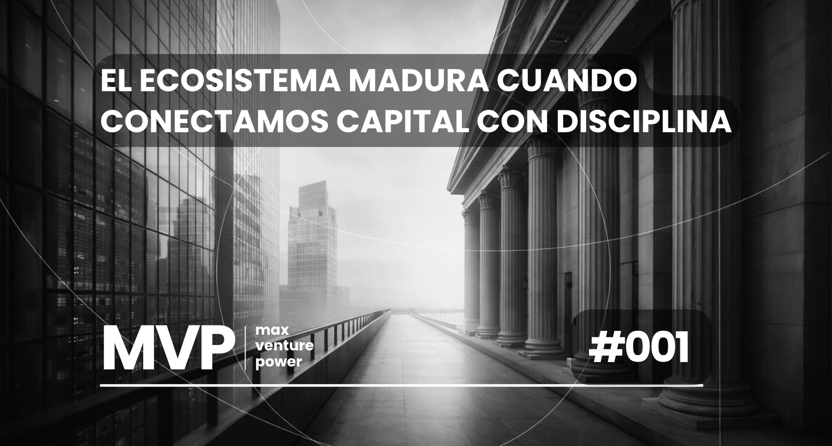 El ecosistema madura cuando conectamos capital con disciplina