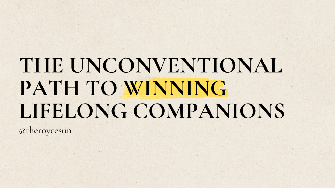 The Unconventional Path To Winning Lifelong Companions