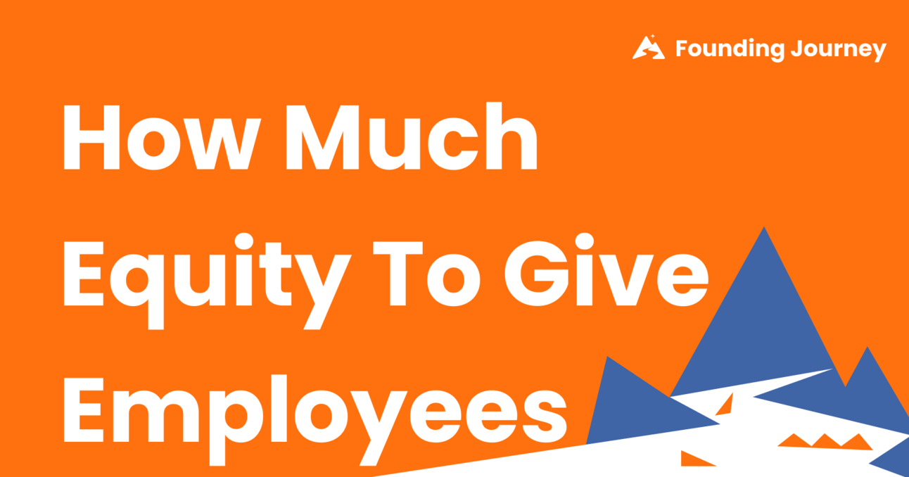 How Much Equity Should Founders Give To Early Employees?