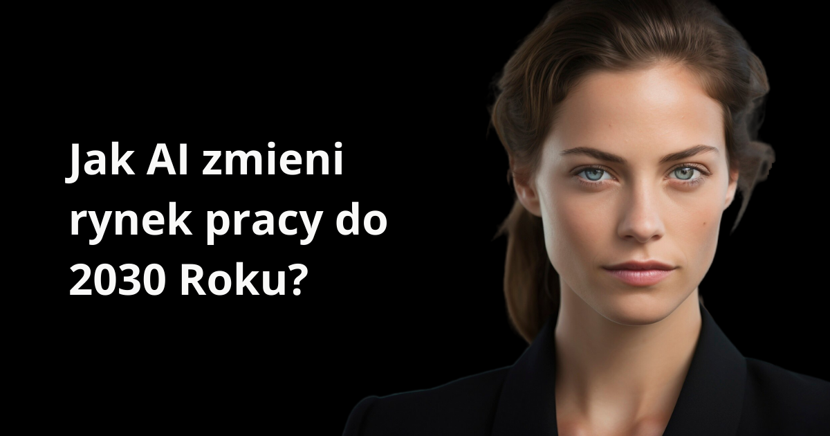 📈 Badania & statystyki: Jak AI zmieni rynek pracy do 2030 Roku?