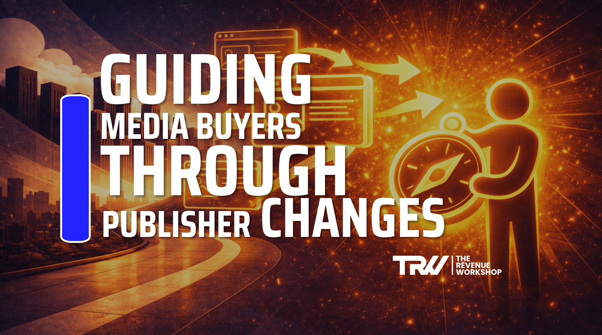 Guiding Media Buyers Through Publisher Changes